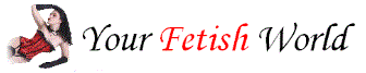 Your Fetish World